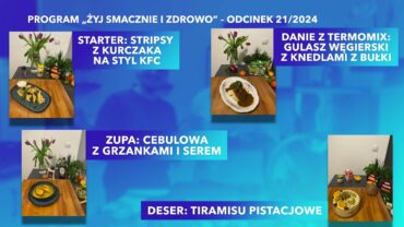 Program „Żyj smacznie i zdrowo” – edycja V odcinek 21/2024